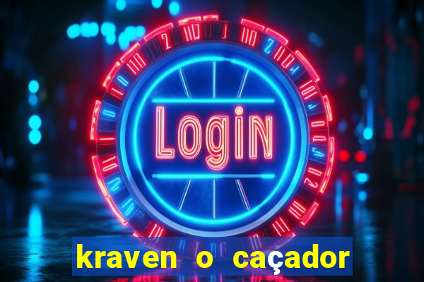 kraven o caçador filme completo dublado