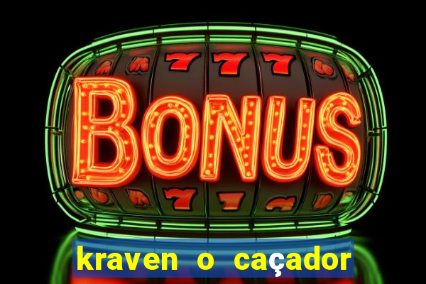 kraven o caçador filme completo dublado