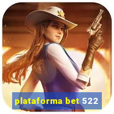 plataforma bet 522