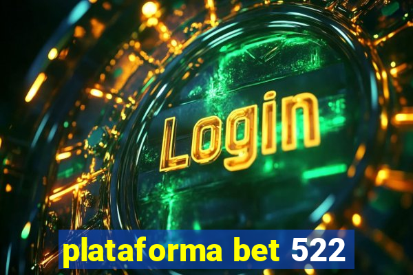 plataforma bet 522