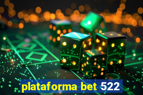 plataforma bet 522