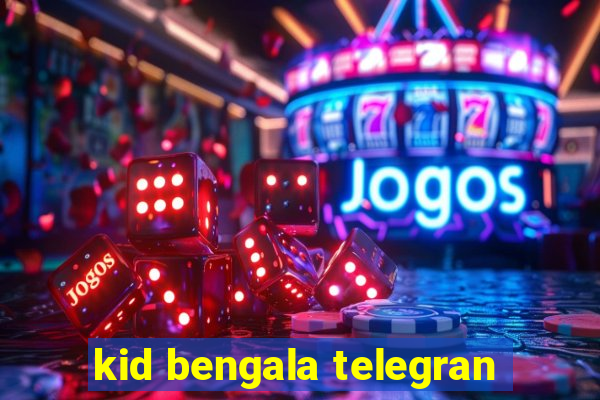 kid bengala telegran