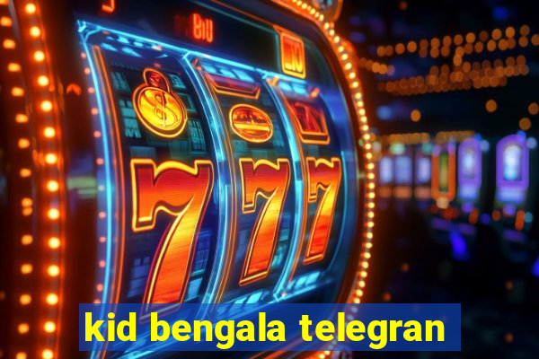 kid bengala telegran