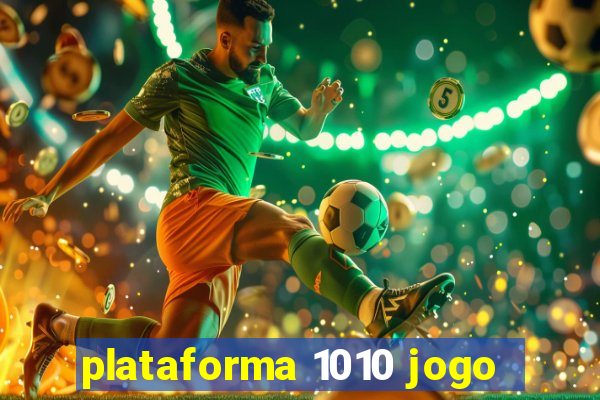 plataforma 1010 jogo