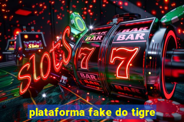 plataforma fake do tigre