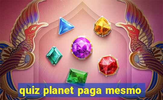 quiz planet paga mesmo