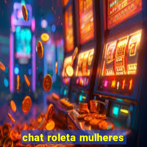 chat roleta mulheres