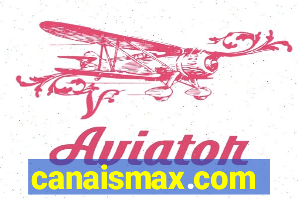 canaismax.com