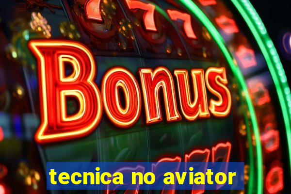 tecnica no aviator