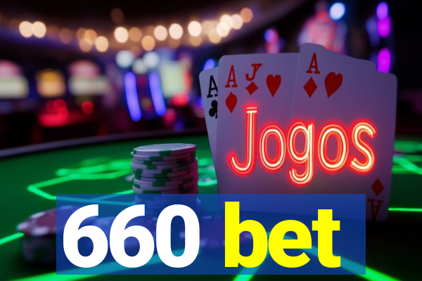 660 bet