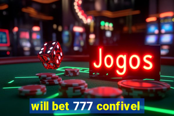 will bet 777 confivel