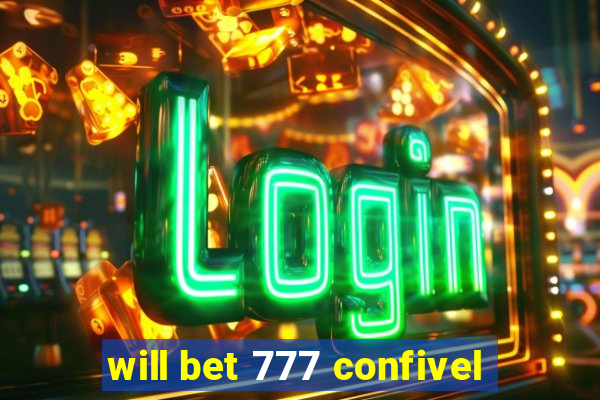 will bet 777 confivel