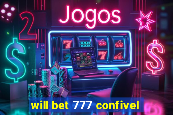 will bet 777 confivel