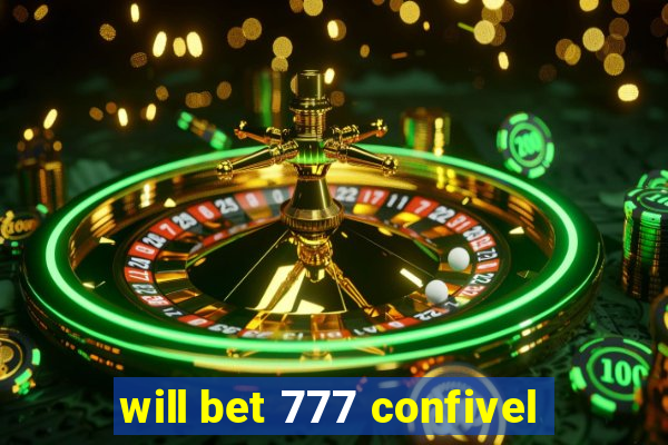 will bet 777 confivel