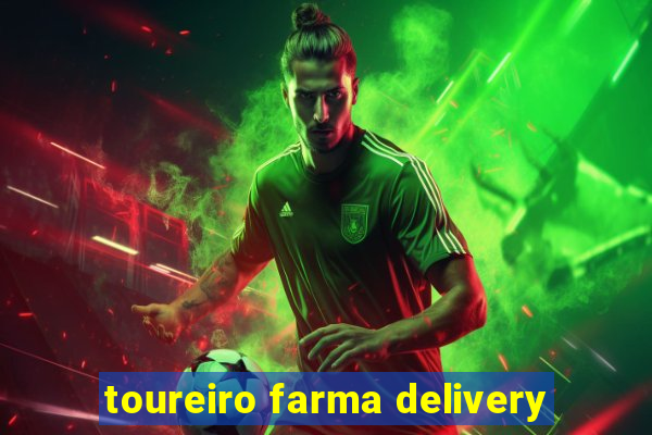 toureiro farma delivery