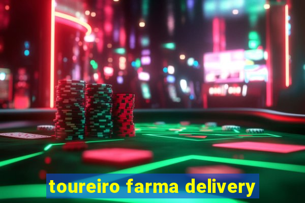 toureiro farma delivery