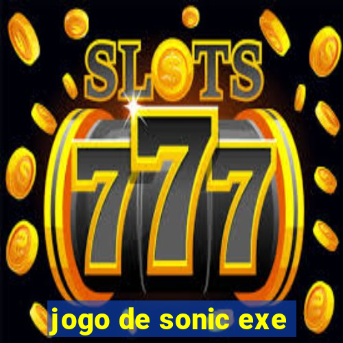 jogo de sonic exe