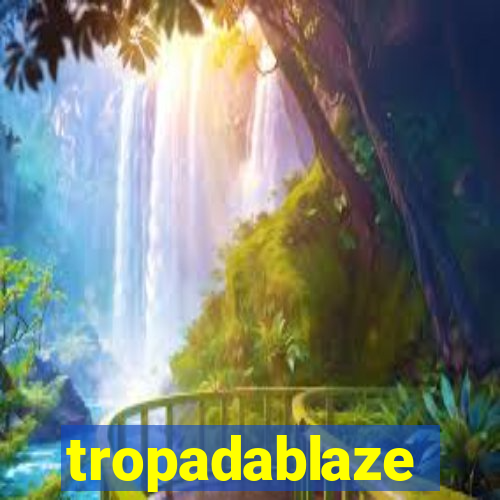 tropadablaze