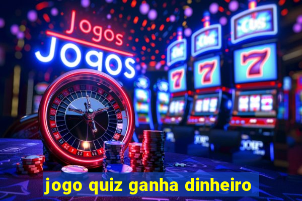 jogo quiz ganha dinheiro