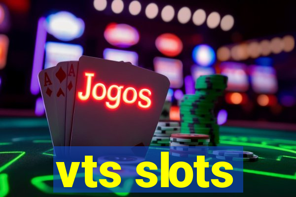 vts slots