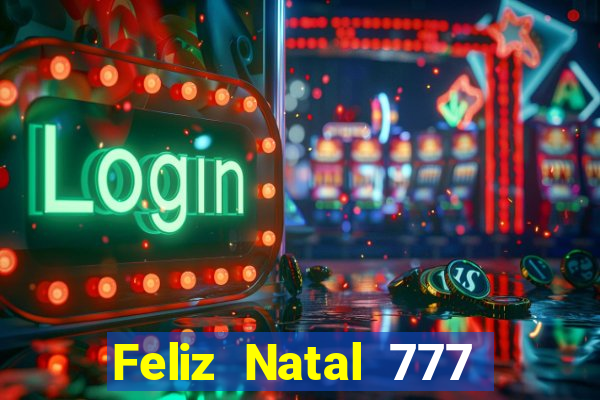 Feliz Natal 777 plataforma login