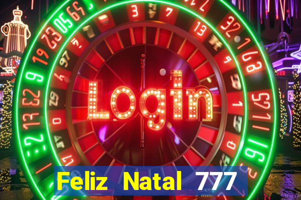 Feliz Natal 777 plataforma login