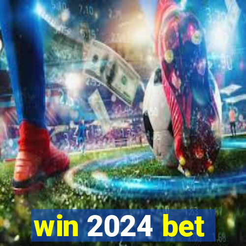 win 2024 bet