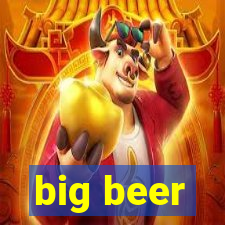 big beer