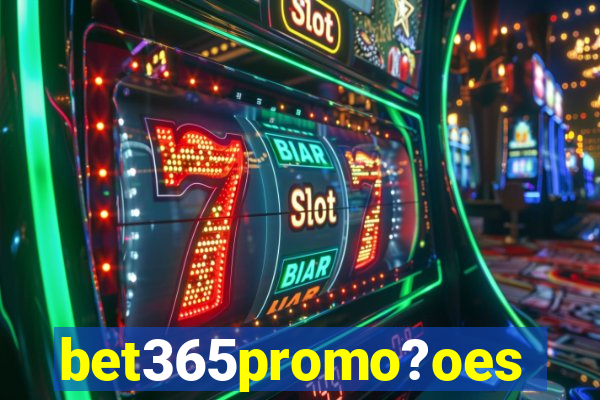 bet365promo?oes