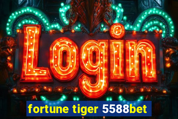 fortune tiger 5588bet