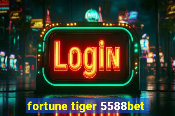 fortune tiger 5588bet