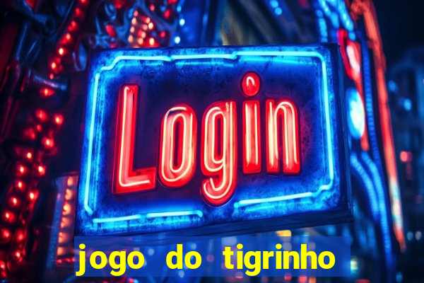 jogo do tigrinho que da bonus no cadastro