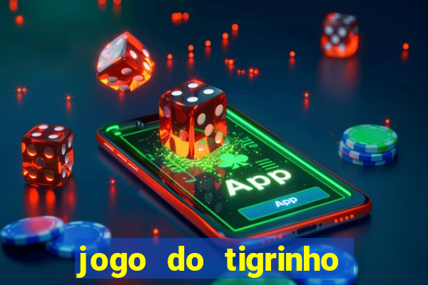 jogo do tigrinho que da bonus no cadastro