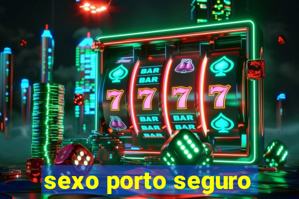 sexo porto seguro