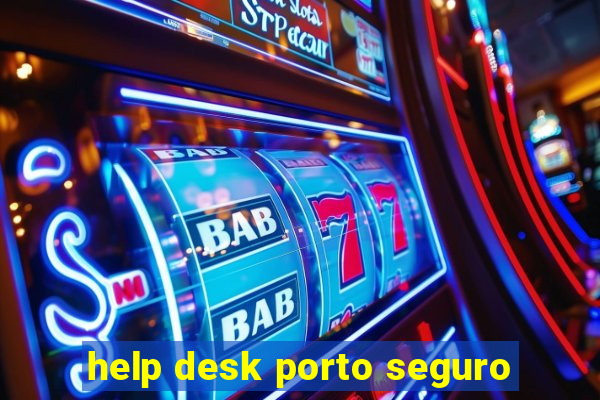 help desk porto seguro