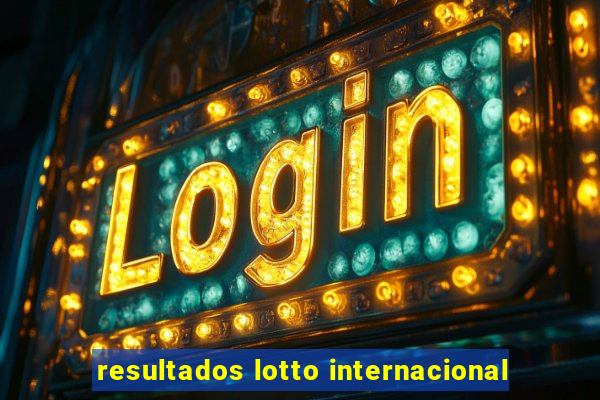 resultados lotto internacional