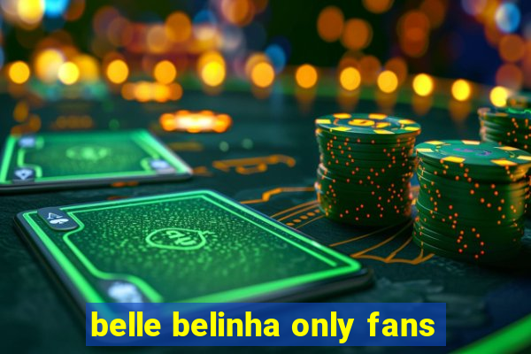 belle belinha only fans