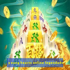 young hearts online legendado