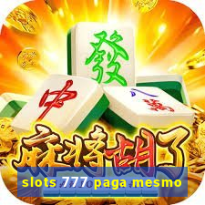 slots 777 paga mesmo