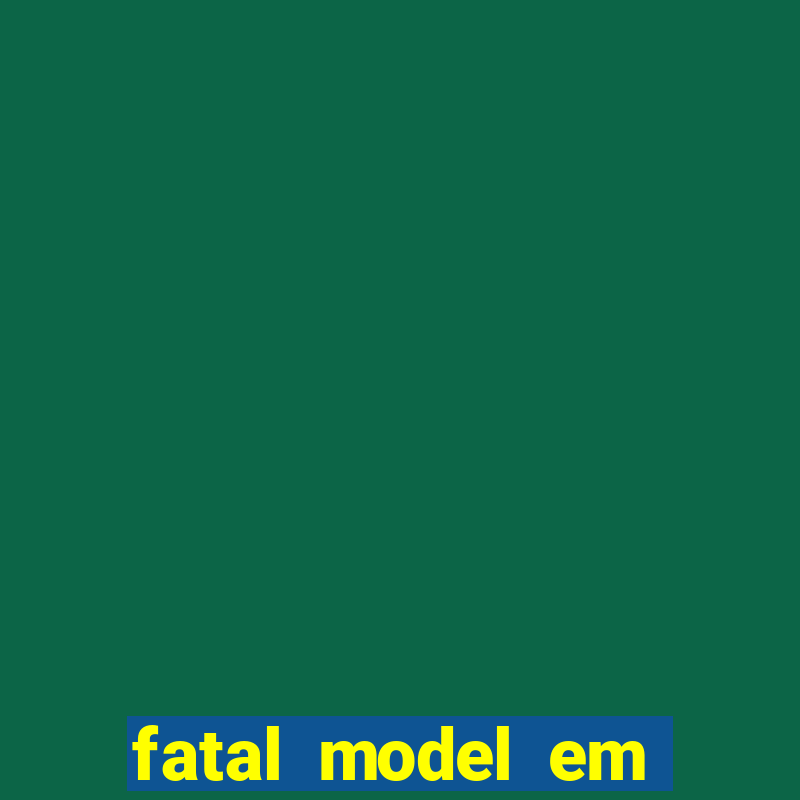 fatal model em cruz das almas