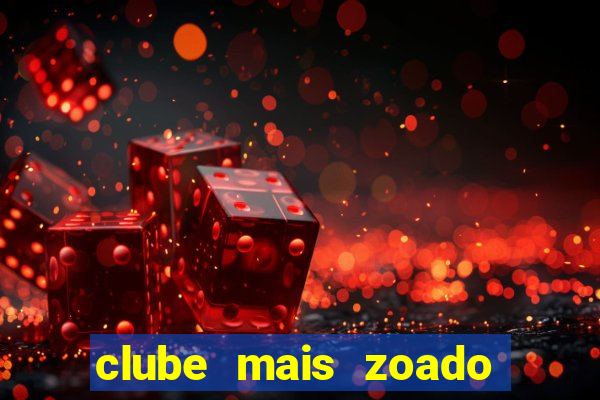 clube mais zoado do mundo