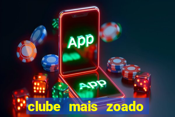 clube mais zoado do mundo