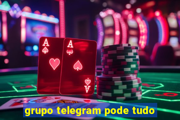 grupo telegram pode tudo