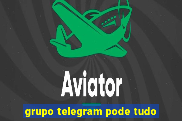 grupo telegram pode tudo