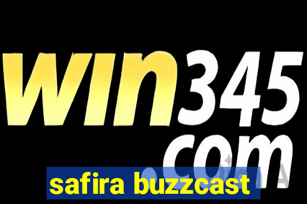 safira buzzcast