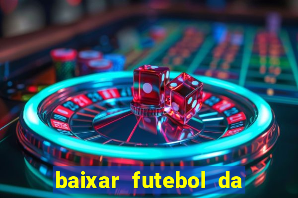 baixar futebol da hora 3.7 atualizado