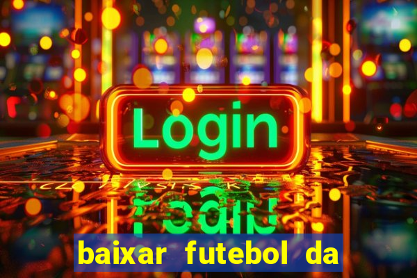 baixar futebol da hora 3.7 atualizado