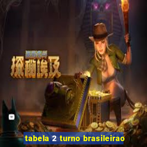 tabela 2 turno brasileirao