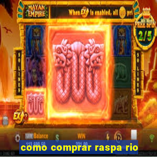 como comprar raspa rio