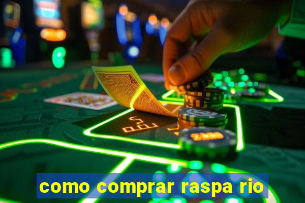 como comprar raspa rio